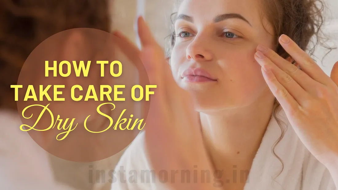 How To Take Care OF Dry Skin